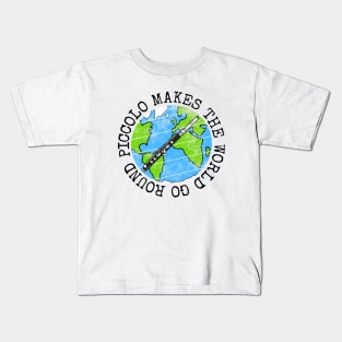 Piccolo Makes The World Go Round, Piccoloist Earth Day Kids T-Shirt